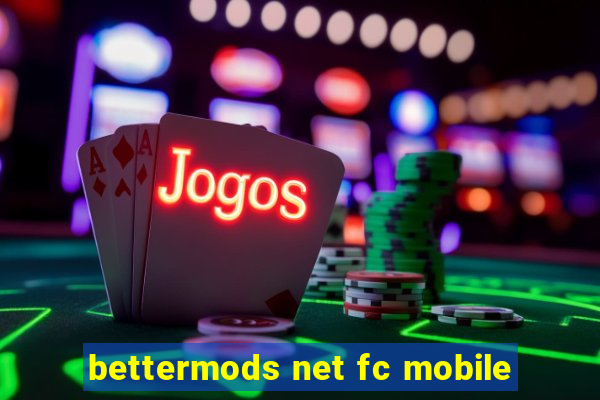 bettermods net fc mobile